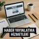 Haber Yayınlatma Hizmetleri